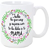 MUGFFINS Taza para Regalar a Madres - Todo lo Que Soy y espero ser te lo Debo a ti MAMÁ - 350 ml - Tazas con Frases de…